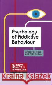 Psychology of Addictive Behaviour Anthony Moss 9780230272224  - książka