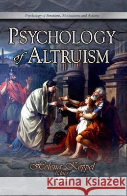 Psychology of Altruism Helena Koppel 9781628081527 Nova Science Publishers Inc - książka