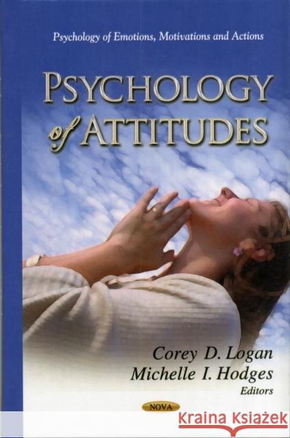 Psychology of Attitudes Corey D Logan, Michelle I Hodges 9781620811948 Nova Science Publishers Inc - książka