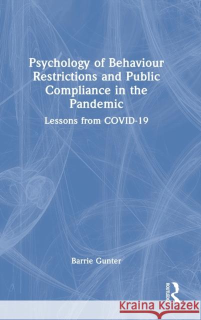 Psychology of Behaviour Restrictions and Public Compliance in the Pandemic: Lessons from Covid-19 Barrie Gunter 9781032228174 Routledge - książka