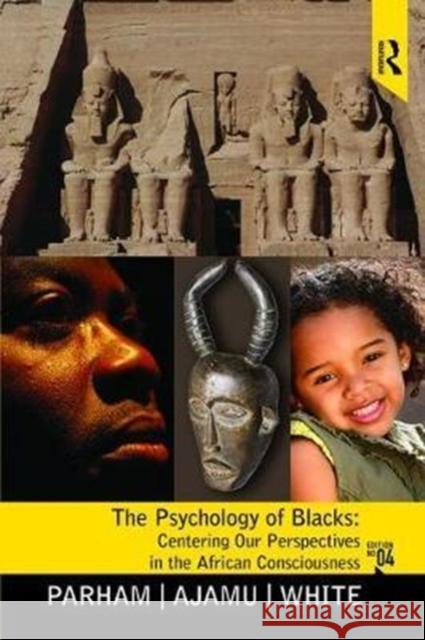 Psychology of Blacks: Centering Our Perspectives in the African Consciousness Thomas A. Parham 9781138464704 Psychology Press - książka