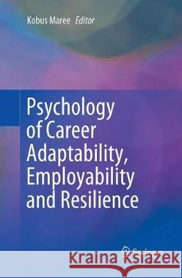 Psychology of Career Adaptability, Employability and Resilience Kobus Maree 9783319883533 Springer - książka