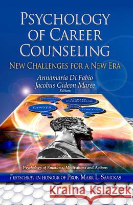 Psychology of Career Counseling: New Challenges for a New Era Annamaria Di Fabio, Jacobus Gideon Maree 9781628082722 Nova Science Publishers Inc - książka