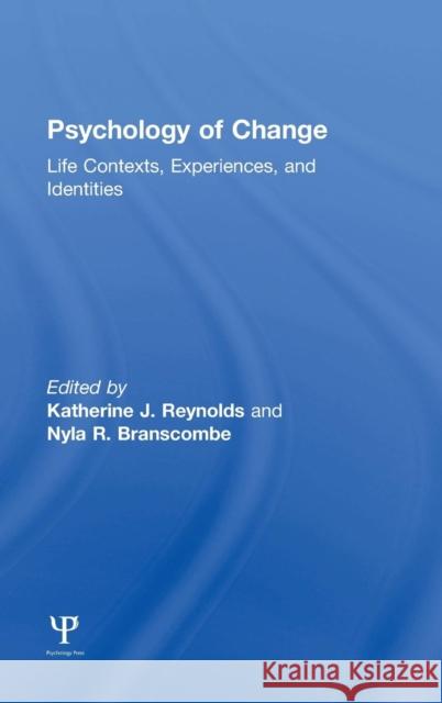 Psychology of Change: Life Contexts, Experiences, and Identities Katherine J. Reynolds Nyla R. Branscombe 9781138833661 Psychology Press - książka