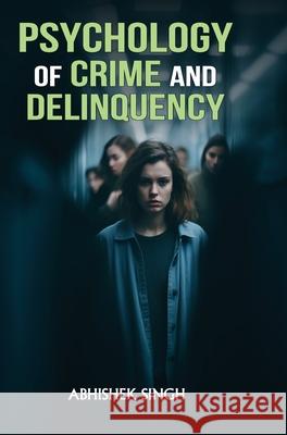 Psychology of Crime and Delinquency Abhishek Singh 9789362242150 Discovery Publishing House (India) - książka