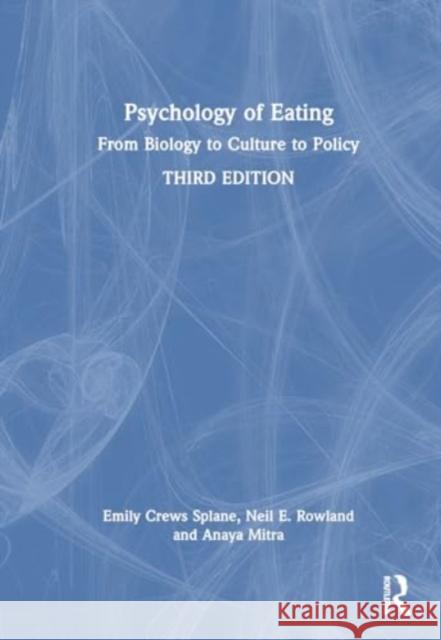 Psychology of Eating: From Biology to Culture to Policy Emily Crew Neil E. Rowland Anaya Mitra 9781032621388 Routledge - książka