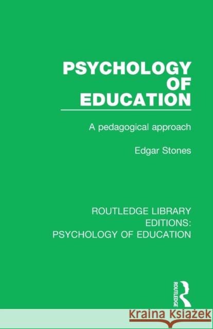 Psychology of Education: A Pedagogical Approach Edgar Stones 9781138633681 Routledge - książka