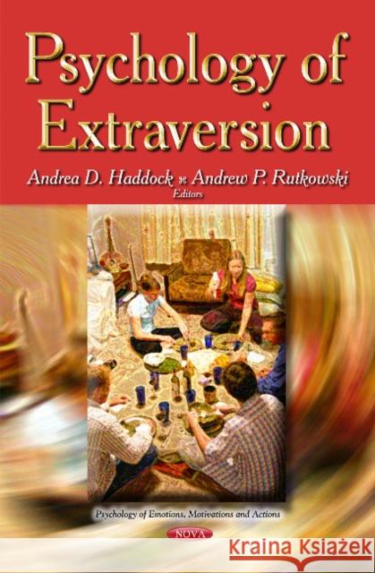 Psychology of Extraversion Andrea D Haddock, Andrew P Rutkowski 9781629486291 Nova Science Publishers Inc - książka