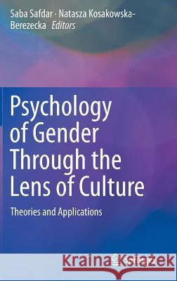 Psychology of Gender Through the Lens of Culture: Theories and Applications Safdar, Saba 9783319140049 Springer - książka