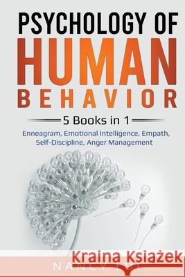 Psychology of Human Behavior: 5 Books in 1 - Enneagram, Emotional Intelligence, Empath, Self-Discipline, Anger Management Nancy Lui 9781087887203 Indy Pub - książka