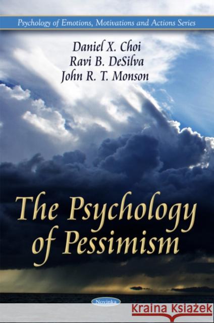 Psychology of Pessimism Daniel X Choi, Ravi B DeSilva, John R T Monson 9781608768028 Nova Science Publishers Inc - książka