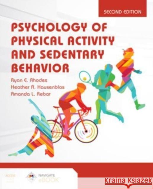 Psychology of Physical Activity and Sedentary Behavior Ryan E. Rhodes Heather Hausenblas Amanda Rebar 9781284248517 Jones & Bartlett Publishers - książka