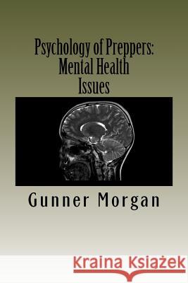 Psychology of Preppers: Mental Health Issues Gunner Morgan 9781496012005 Createspace - książka