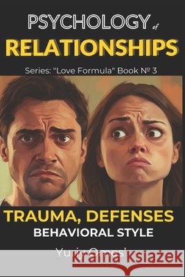 Psychology of Relationships: Trauma, Defenses, Behavioral Style Yuriy Omes' 9798852578525 Independently Published - książka