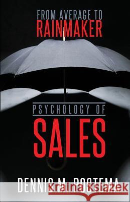 Psychology of Sales: From Average to Rainmaker: Using the power of psychology to increase sales Postema, Dennis M. 9781492210924 Createspace - książka