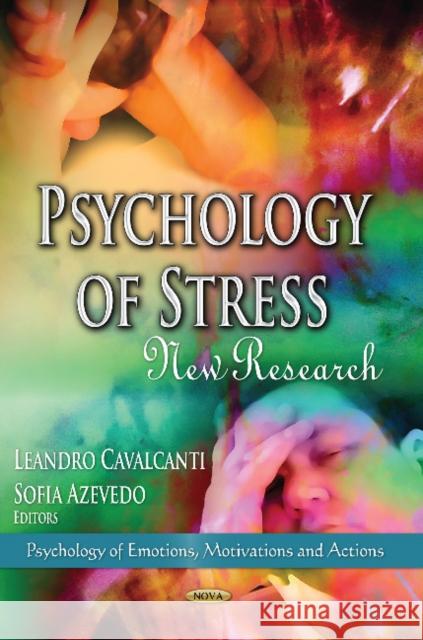 Psychology of Stress: New Research Leandro Cavalcanti, Sofia Azevedo 9781624171093 Nova Science Publishers Inc - książka