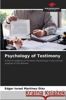 Psychology of Testimony Martínez Díaz, Edgar Israel 9786208668228 Our Knowledge Publishing - książka