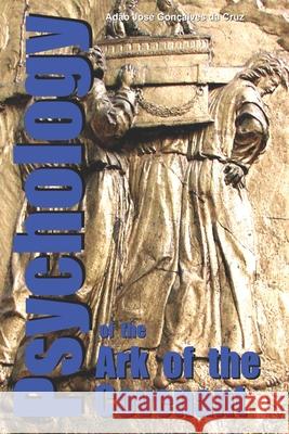 Psychology of the Ark of the Covenant Adão José Gonçalves Da Cruz, Adão José Gonçalves Da Cruz, Adão José Gonçalves Da Cruz 9786500188783 Adao Jose Goncalves Da Cruz - książka
