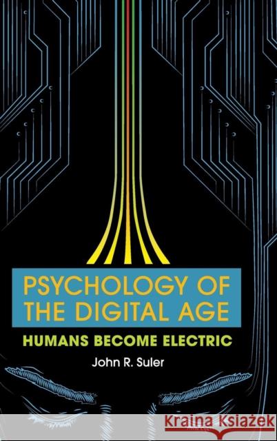 Psychology of the Digital Age: Humans Become Electric Suler, John R. 9781107128743 Cambridge University Press - książka