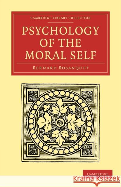 Psychology of the Moral Self Bernard Bosanquet 9781108040846 Cambridge University Press - książka