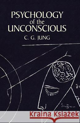 Psychology of the Unconscious Carl Gustav Jung Beatrice M. Hinkle 9780486424996 Dover Publications - książka