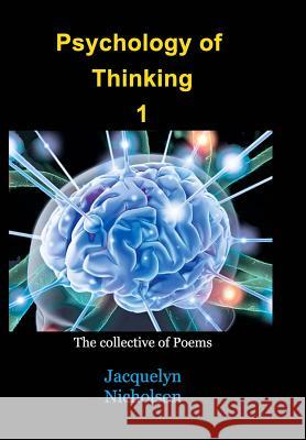 Psychology of Thinking 1: A Collective of Poems Nicholson, Jacquelyn 9781364874070 Blurb - książka