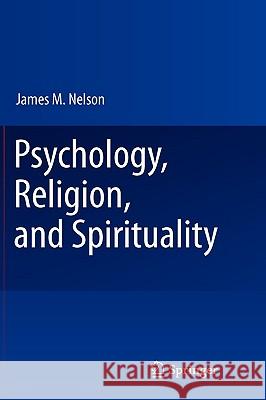 Psychology, Religion, and Spirituality James M. Nelson 9780387875729 Springer - książka