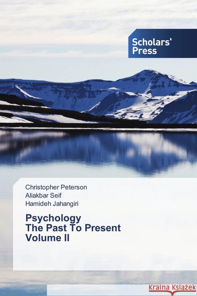 Psychology The Past To Present Volume II Peterson, Christopher, Seif, Aliakbar, Jahangiri, Hamideh 9786138941903 Scholar's Press - książka