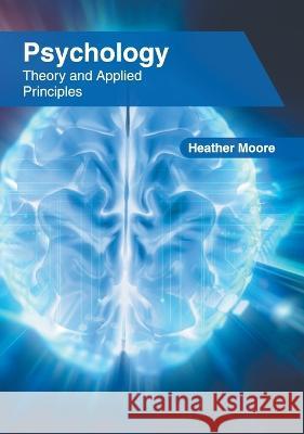 Psychology: Theory and Applied Principles Heather Moore 9781639874651 Murphy & Moore Publishing - książka