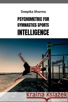 Psychometric for Gymnastics Sports Intelligence Deepika Sharma   9787039620683 Meem Publishers - książka