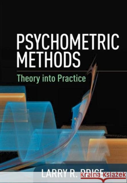 Psychometric Methods: Theory Into Practice Larry R. Price 9781462524778 Guilford Publications - książka