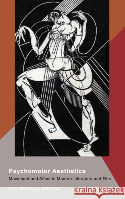 Psychomotor Aesthetics: Movement and Affect in Modern Literature and Film Ana Hedber 9780190051259 Oxford University Press, USA - książka