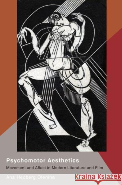 Psychomotor Aesthetics: Movement and Affect in Modern Literature and Film Ana Hedber 9780190051266 Oxford University Press, USA - książka