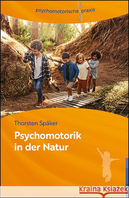 Psychomotorik in der Natur Späker, Thorsten 9783497031726 Reinhardt, München - książka