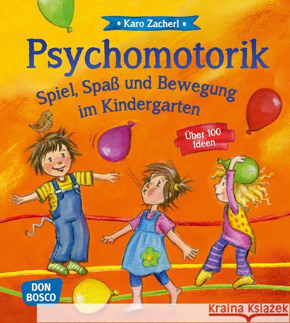 Psychomotorik. Spiel, Spaß und Bewegung im Kindergarten : Über 100 Ideen Zacherl, Karo 9783769819687 Don Bosco Verlag - książka