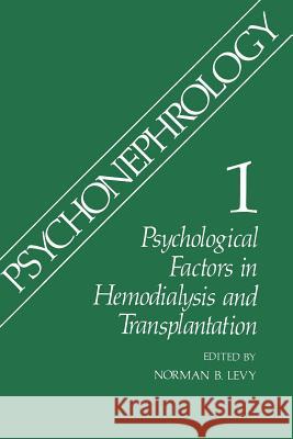 Psychonephrology 1: Psychological Factors in Hemodialysis and Transplantation Levy, Norman B. 9781489903594 Springer - książka