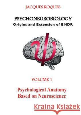 Psychoneurobiology Origins and extension of EMDR Roques, Jacques 9782322042852 Books on Demand - książka