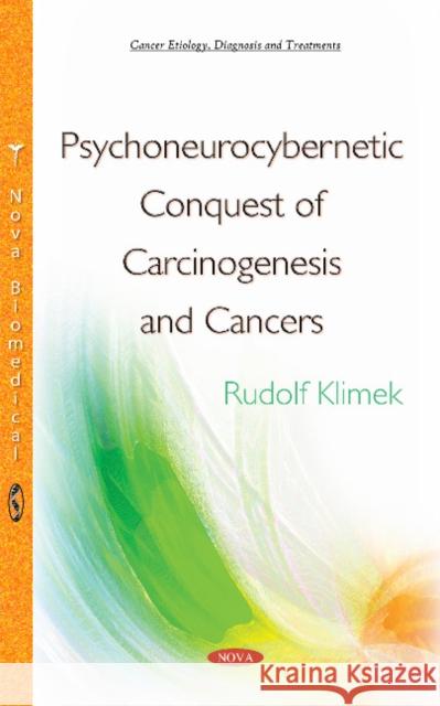 Psychoneurocybernetic Conquest of Carcinogenesis & Cancers Rudolf Klimek 9781634832724 Nova Science Publishers Inc - książka