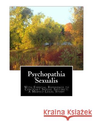 Psychopathia Sexualis: With Especial Reference to Contrary Sexual Instinct: A Medico-Legal Study R. Von Krafft-Ebing Charles Gilbert Chaddock 9781500280185 Createspace - książka