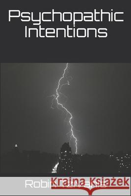 Psychopathic Intentions Robin Hamel Tzivanis 9781500692407 Createspace Independent Publishing Platform - książka