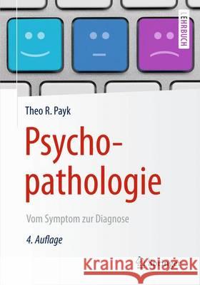 Psychopathologie : Vom Symptom zur Diagnose Theo R. Payk 9783662455302 Springer - książka