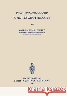 Psychopathologie Und Psychotherapie Carl-Friedrich Wendt 9783540029236 Springer - książka