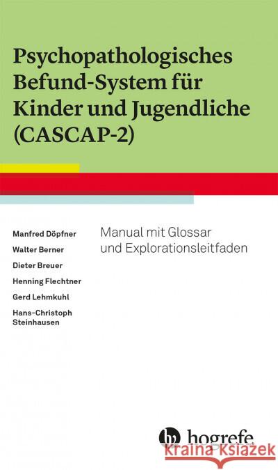 Psychopathologisches Befund-System für Kinder und Jugendliche (CASCAP-2) Döpfner, Manfred, Berner, Walter, Breuer, Dieter 9783801731991 Hogrefe Verlag - książka