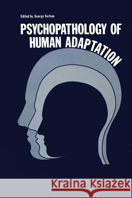 Psychopathology of Human Adaptation George Serban 9781468422405 Springer - książka