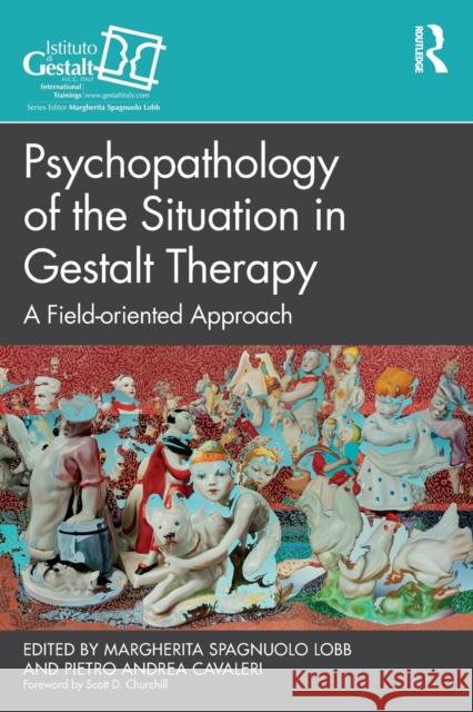 Psychopathology of the Situation in Gestalt Therapy: A Field-oriented Approach Margherita Lobb Pietro Cavaleri 9781032322025 Routledge - książka