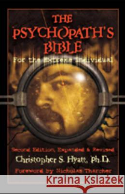 Psychopath's Bible: For the Extreme Individual: 2nd Revised Edition Christopher S Hyatt, Ph.D., Tharcher 9781935150329 Original Falcon Press - książka