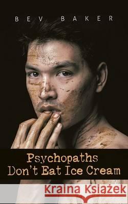 Psychopaths Don't Eat Ice Cream Bev Baker 9781787191037 New Generation Publishing - książka