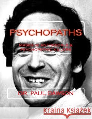 Psychopaths: Masks of Antisocials & Psychopathic Killers Dr Paul Dawson 9781494480233 Createspace - książka