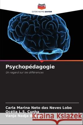 Psychopédagogie Neto das Neves Lobo, Carla Marina, Cunha, Océlia L.S., Bastos, Vanja Nadja 9786207482818 Editions Notre Savoir - książka