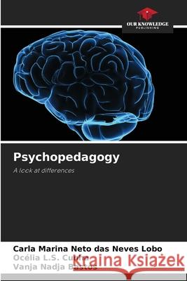 Psychopedagogy Neto das Neves Lobo, Carla Marina, Cunha, Océlia L.S., Bastos, Vanja Nadja 9786207482849 Our Knowledge Publishing - książka